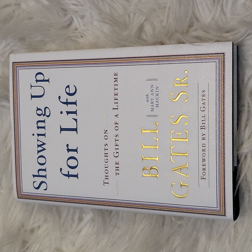 Showing Up for Life by Bill Gates Sr. Hardcover book